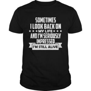 Sometimes I Look Back On My Life T-shirt